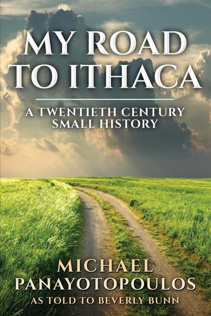 Knjiga My Road to Ithaca: A Twentieth Century Small History Michael Panayotopoulos