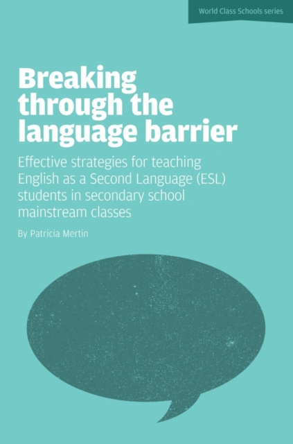 E-kniha Breaking Through the Language Barrier: Effective Strategies for Teaching English as a Second Language (ESL) to Secondary School Students in Mainstream Patricia Mertin
