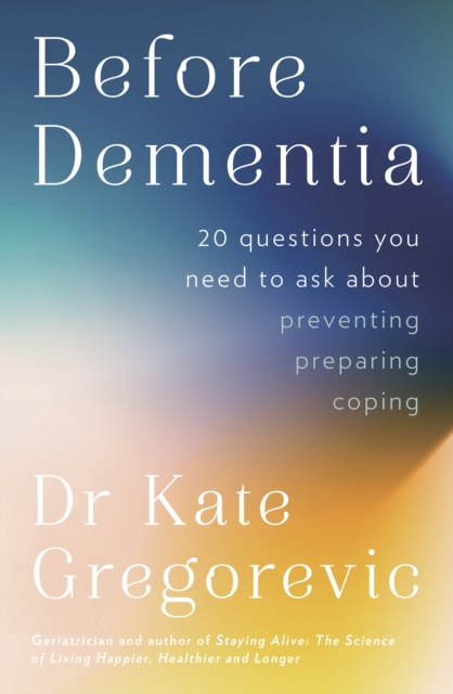 E-knjiga Before Dementia Dr Kate Gregorevic