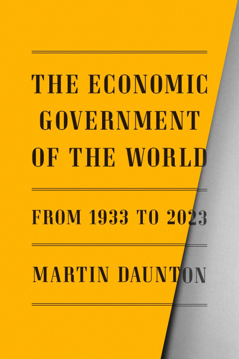 Carte The Economic Government of the World: 1933 to the Present 