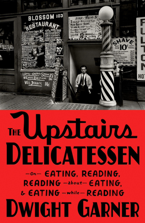 Könyv The Upstairs Delicatessen: On Eating, Reading, Reading about Eating, and Eating While Reading 
