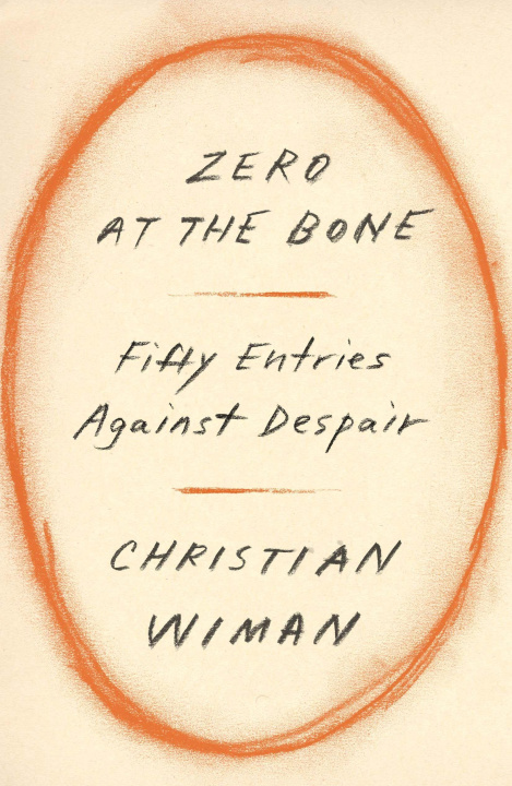 Kniha Zero at the Bone: Fifty Entries Against Despair 