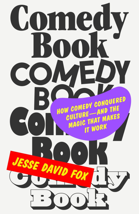 Carte Comedy Book: The Story of How Comedy Conquered Culture-And the Magic That Makes It Work 