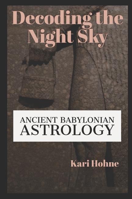 Kniha Decoding the Night Sky: Ancient Babylonian Astrology 