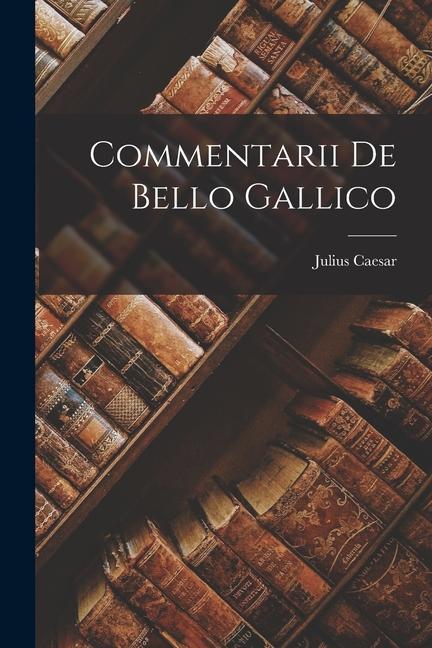 Könyv Commentarii De Bello Gallico 