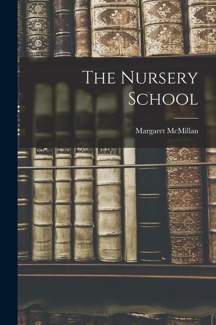 Kniha The Nursery School Margaret McMillan