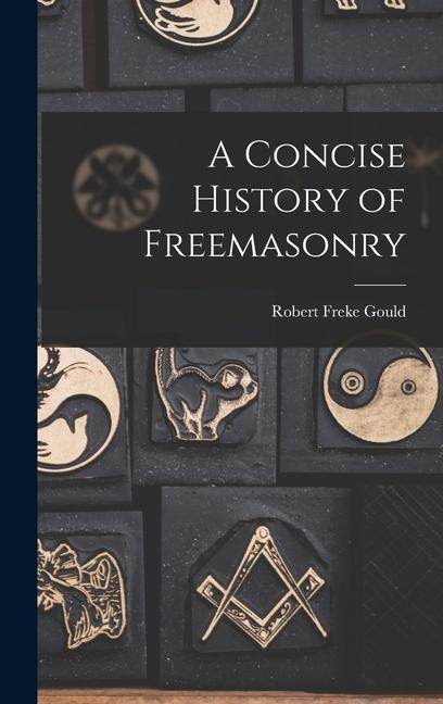 Buch A Concise History of Freemasonry Robert Freke Gould