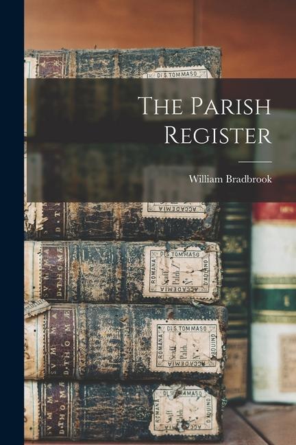 Knjiga The Parish Register Bradbrook William