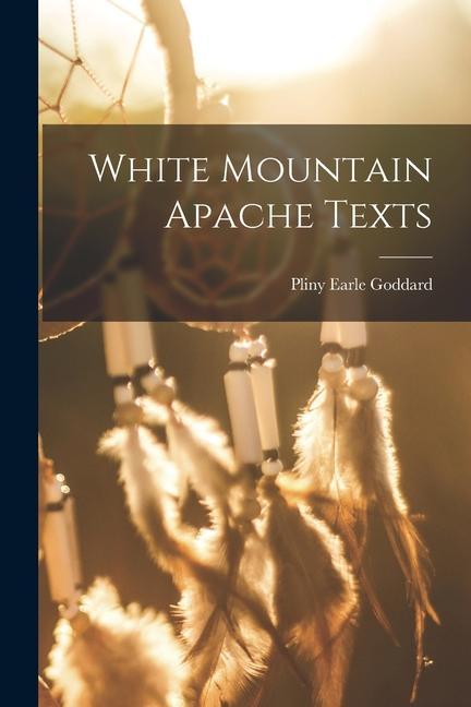 Knjiga White Mountain Apache Texts Pliny Earle Goddard