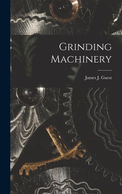 Knjiga Grinding Machinery James J. Guest