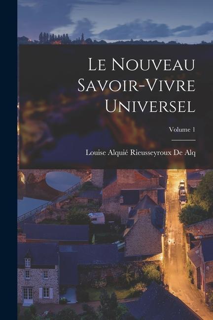 Книга Le Nouveau Savoir-Vivre Universel; Volume 1 
