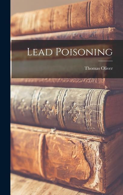Knjiga Lead Poisoning Thomas Oliver