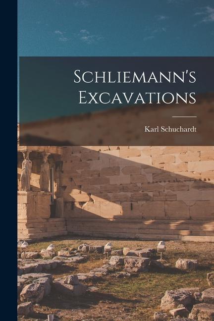 Knjiga Schliemann's Excavations Karl Schuchardt