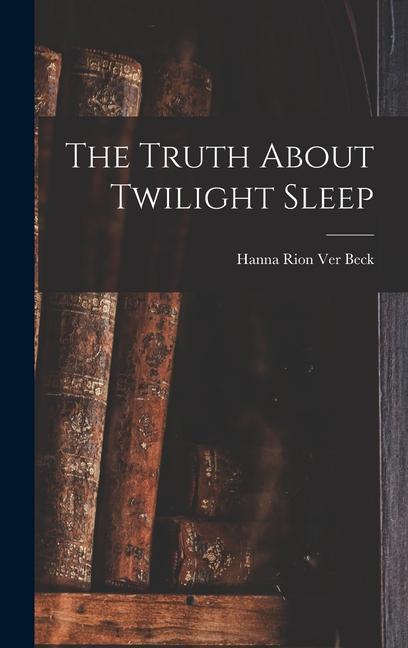 Carte The Truth About Twilight Sleep Hanna Rion Ver Beck