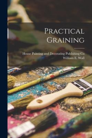 Knjiga Practical Graining House Painting and Decorating Publish