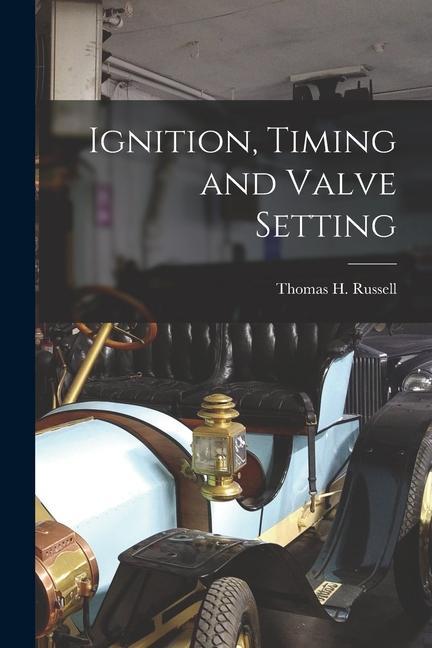 Knjiga Ignition, Timing and Valve Setting Thomas H. Russell