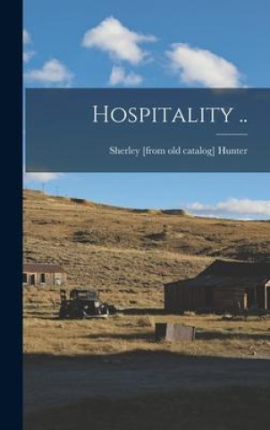 Knjiga Hospitality .. Sherley [from old catalog] Hunter