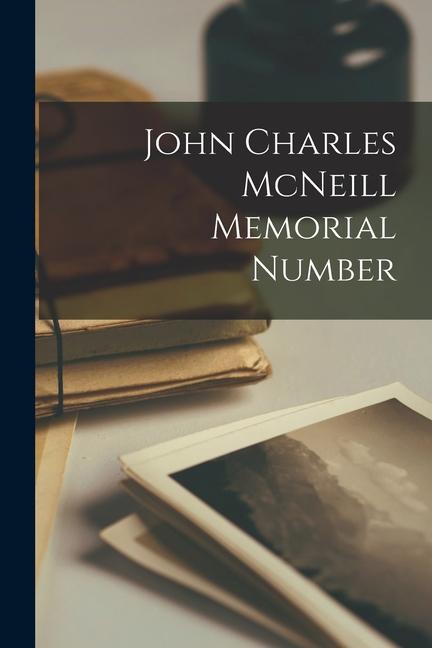 Kniha John Charles McNeill Memorial Number 