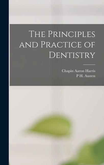 Knjiga The Principles and Practice of Dentistry P. H. Austen