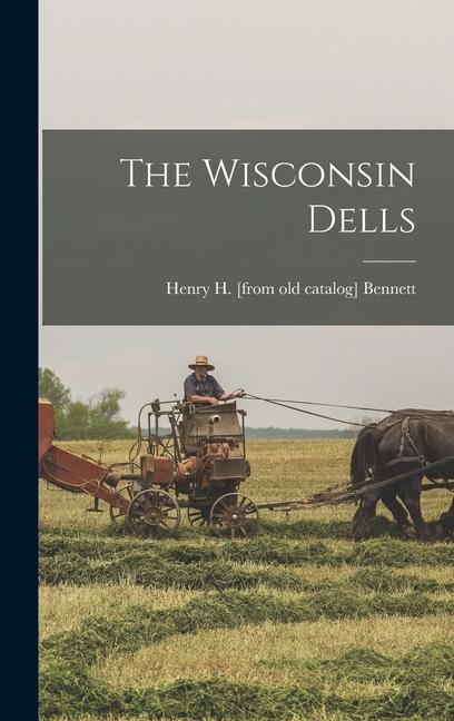 Knjiga The Wisconsin Dells Henry H. [from old catalog] Bennett