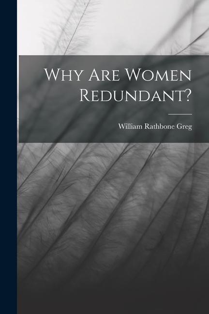 Knjiga Why Are Women Redundant? William Rathbone Greg