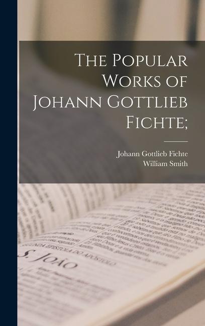 Carte The Popular Works of Johann Gottlieb Fichte; William Smith
