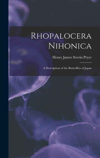 Könyv Rhopalocera Nihonica: A Description of the Butterflies of Japan 