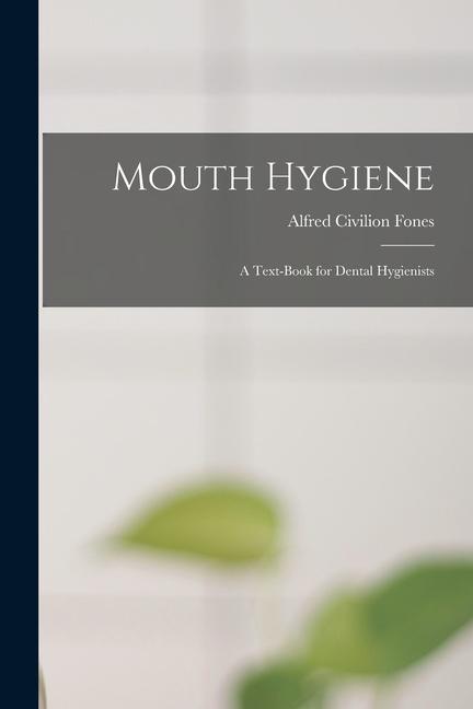 Kniha Mouth Hygiene; a Text-book for Dental Hygienists 