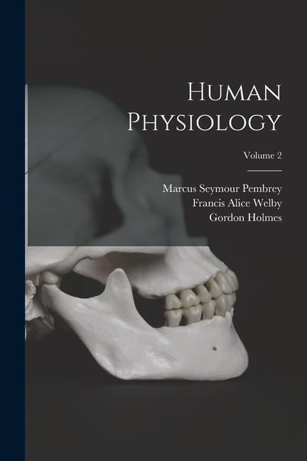 Knjiga Human Physiology; Volume 2 Marcus Seymour Pembrey