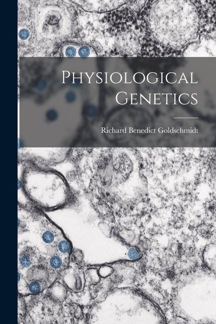 Knjiga Physiological Genetics Richard Benedict Goldschmidt