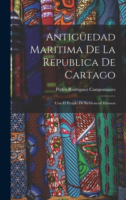 Carte Antigüedad Maritima De La Republica De Cartago: Con El Periplo De Su General Hannon 