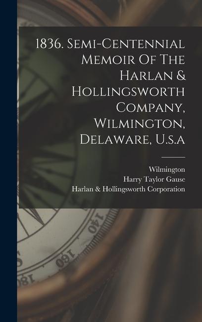 Kniha 1836. Semi-centennial Memoir Of The Harlan & Hollingsworth Company, Wilmington, Delaware, U.s.a Del