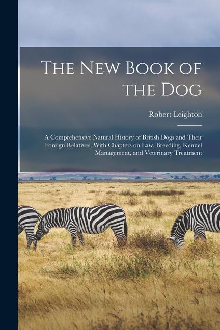 Könyv The new Book of the dog; a Comprehensive Natural History of British Dogs and Their Foreign Relatives, With Chapters on law, Breeding, Kennel Managemen 