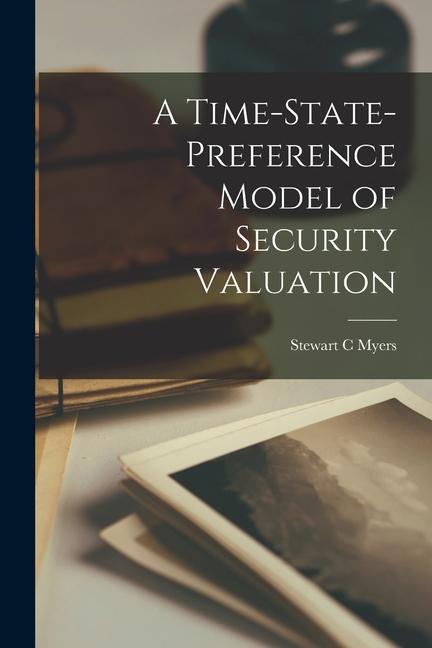 Livro A Time-state-preference Model of Security Valuation Stewart C Myers