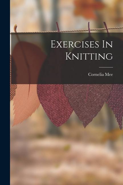 Buch Exercises In Knitting Cornelia Mee