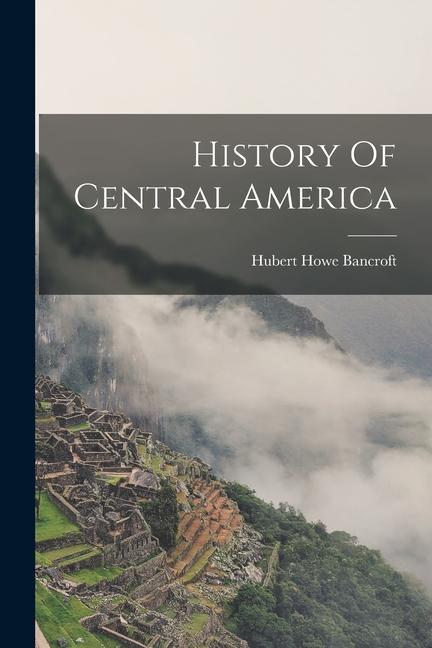 Książka History Of Central America 