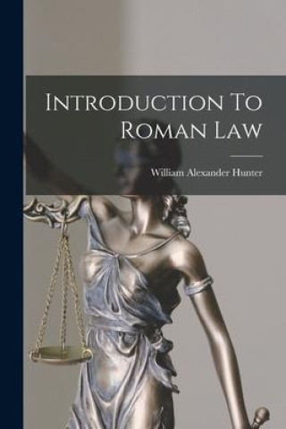 Carte Introduction To Roman Law William Alexander Hunter