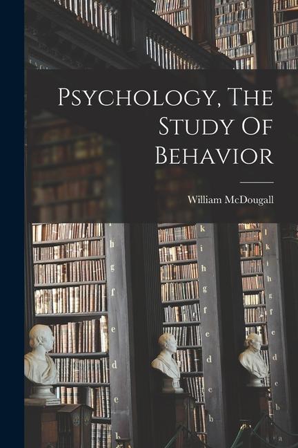 Könyv Psychology, The Study Of Behavior 