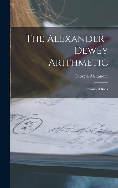 Knjiga The Alexander-dewey Arithmetic: Advanced Book Georgia Alexander