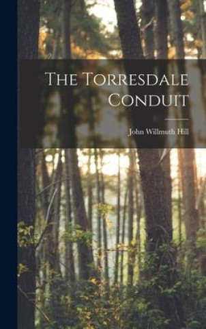 Book The Torresdale Conduit John Willmuth Hill