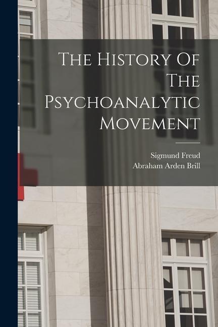 Knjiga The History Of The Psychoanalytic Movement Abraham Arden Brill