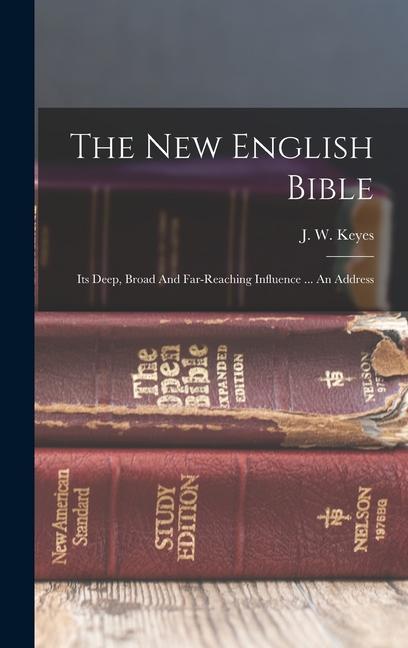 Книга The New English Bible: Its Deep, Broad And Far-reaching Influence ... An Address 