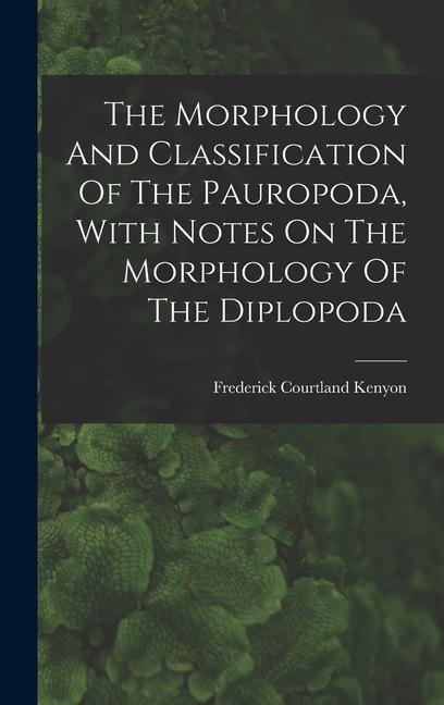 Livre The Morphology And Classification Of The Pauropoda, With Notes On The Morphology Of The Diplopoda 