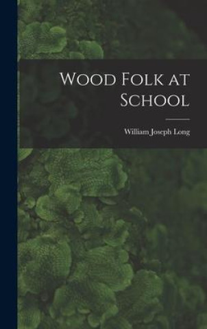 Book Wood Folk at School William Joseph Long