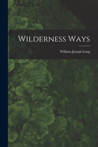 Knjiga Wilderness Ways William Joseph Long