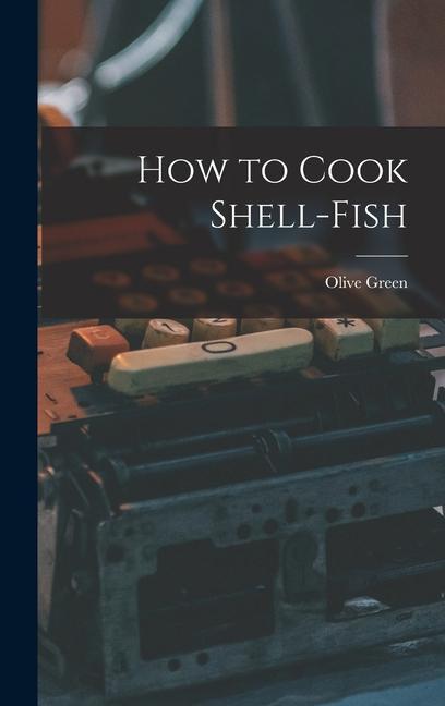Kniha How to Cook Shell-Fish Olive Green