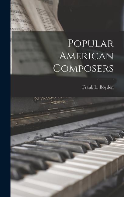 Knjiga Popular American Composers Frank L. Boyden