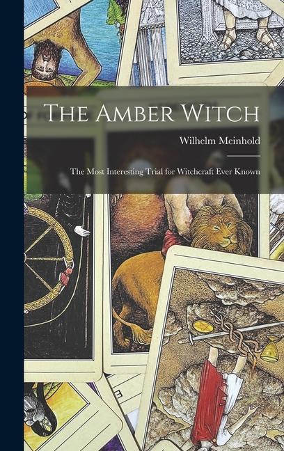 Knjiga The Amber Witch: The Most Interesting Trial for Witchcraft Ever Known Wilhelm Meinhold