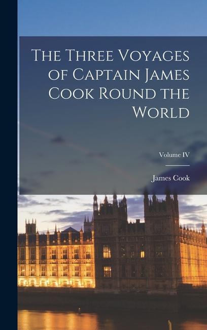 Книга The Three Voyages of Captain James Cook Round the World; Volume IV 