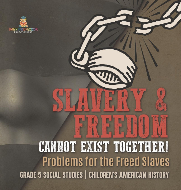 Knjiga Slavery & Freedom Cannot Exist Together! Baby Professor